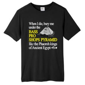 When I Die Bury Me Under The Bass Bro Shops Pyramid Like The Phaoroh Kings Of An Tall Fusion ChromaSoft Performance T-Shirt