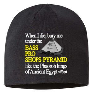 When I Die Bury Me Under The Bass Bro Shops Pyramid Like The Phaoroh Kings Of An Sustainable Beanie