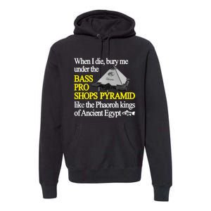 When I Die Bury Me Under The Bass Bro Shops Pyramid Like The Phaoroh Kings Of An Premium Hoodie