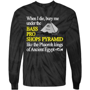 When I Die Bury Me Under The Bass Bro Shops Pyramid Like The Phaoroh Kings Of An Tie-Dye Long Sleeve Shirt