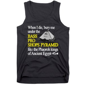 When I Die Bury Me Under The Bass Bro Shops Pyramid Like The Phaoroh Kings Of An Tank Top