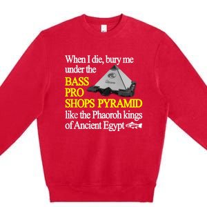 When I Die Bury Me Under The Bass Bro Shops Pyramid Like The Phaoroh Kings Of An Premium Crewneck Sweatshirt