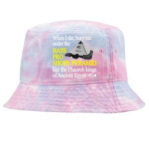 When I Die Bury Me Under The Bass Bro Shops Pyramid Like The Phaoroh Kings Of An Tie-Dyed Bucket Hat