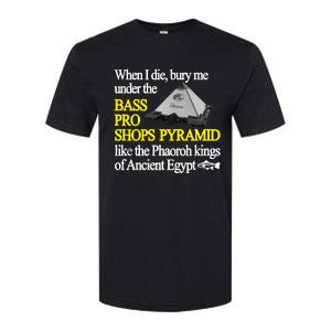 When I Die Bury Me Under The Bass Bro Shops Pyramid Like The Phaoroh Kings Of An Softstyle CVC T-Shirt