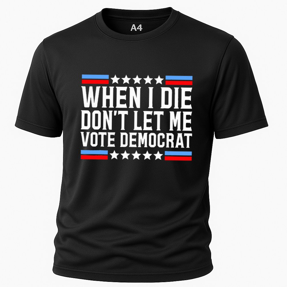 When I Die DonT Let Me Vote Democrat Performance Shirt