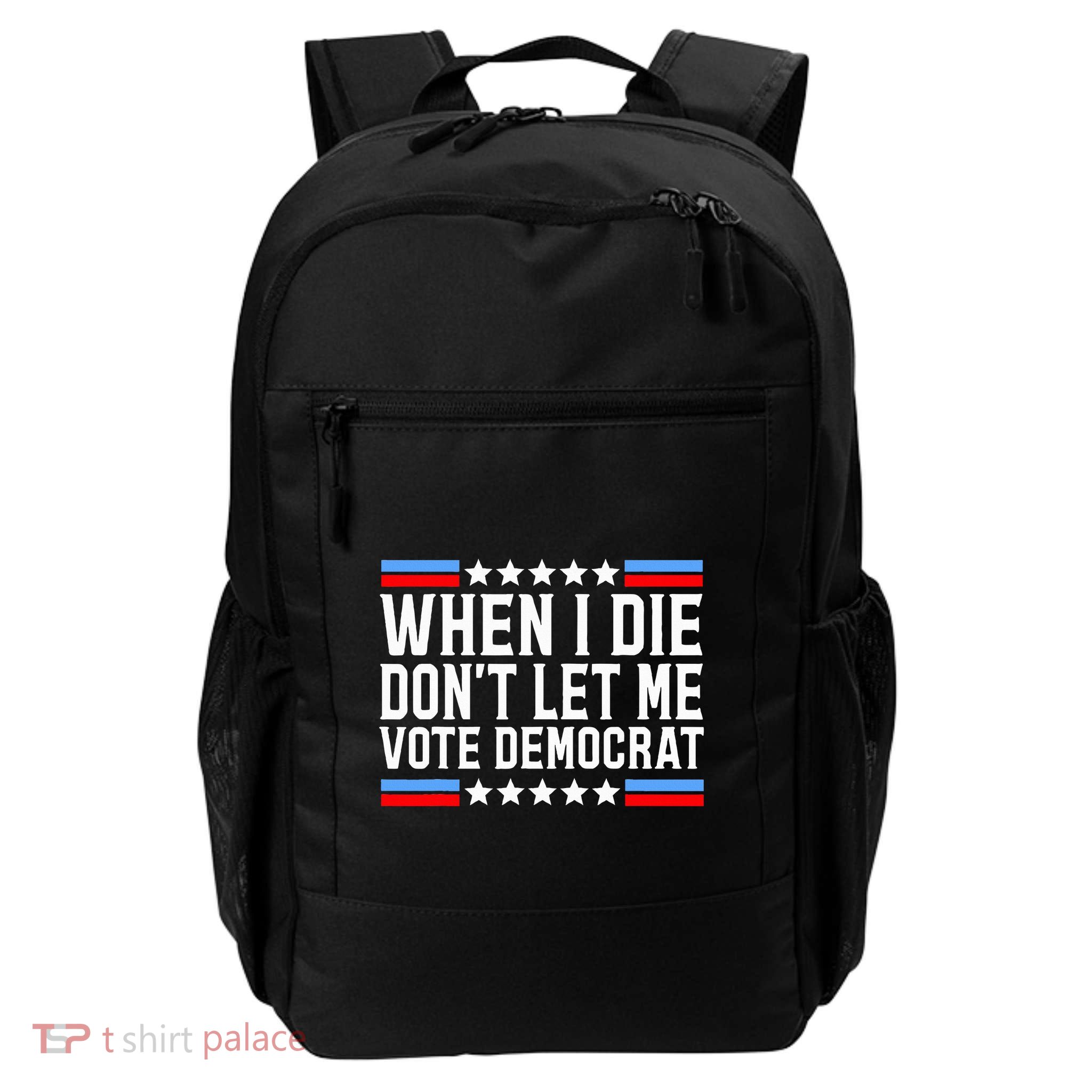 When I Die DonT Let Me Vote Democrat Backpack