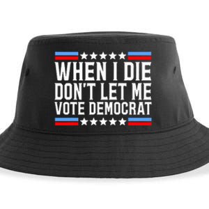 When I Die DonT Let Me Vote Democrat Sustainable Bucket Hat