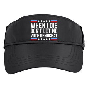 When I Die DonT Let Me Vote Democrat Adult Drive Performance Visor