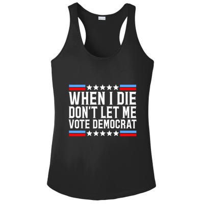When I Die DonT Let Me Vote Democrat Ladies PosiCharge Competitor Racerback Tank