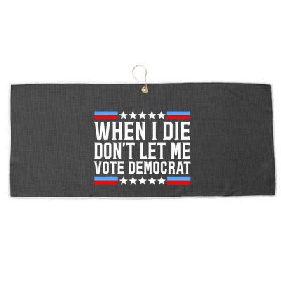 When I Die DonT Let Me Vote Democrat Large Microfiber Waffle Golf Towel