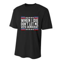 When I Die DonT Let Me Vote Democrat Youth Performance Sprint T-Shirt