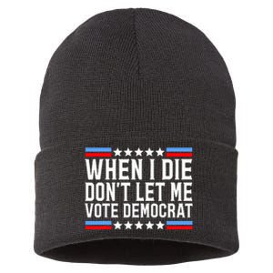 When I Die DonT Let Me Vote Democrat Sustainable Knit Beanie