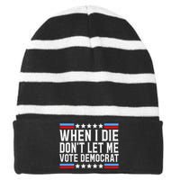 When I Die DonT Let Me Vote Democrat Striped Beanie with Solid Band