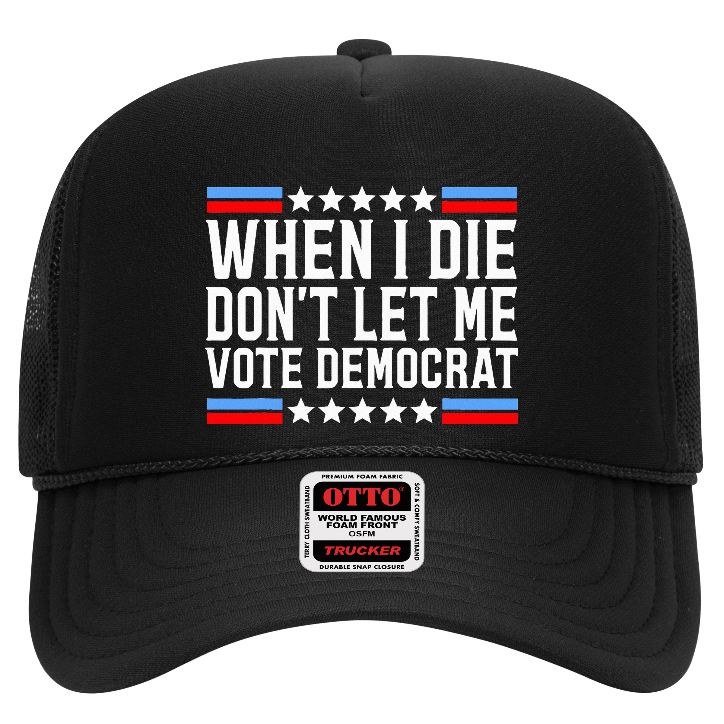 When I Die DonT Let Me Vote Democrat Hat
