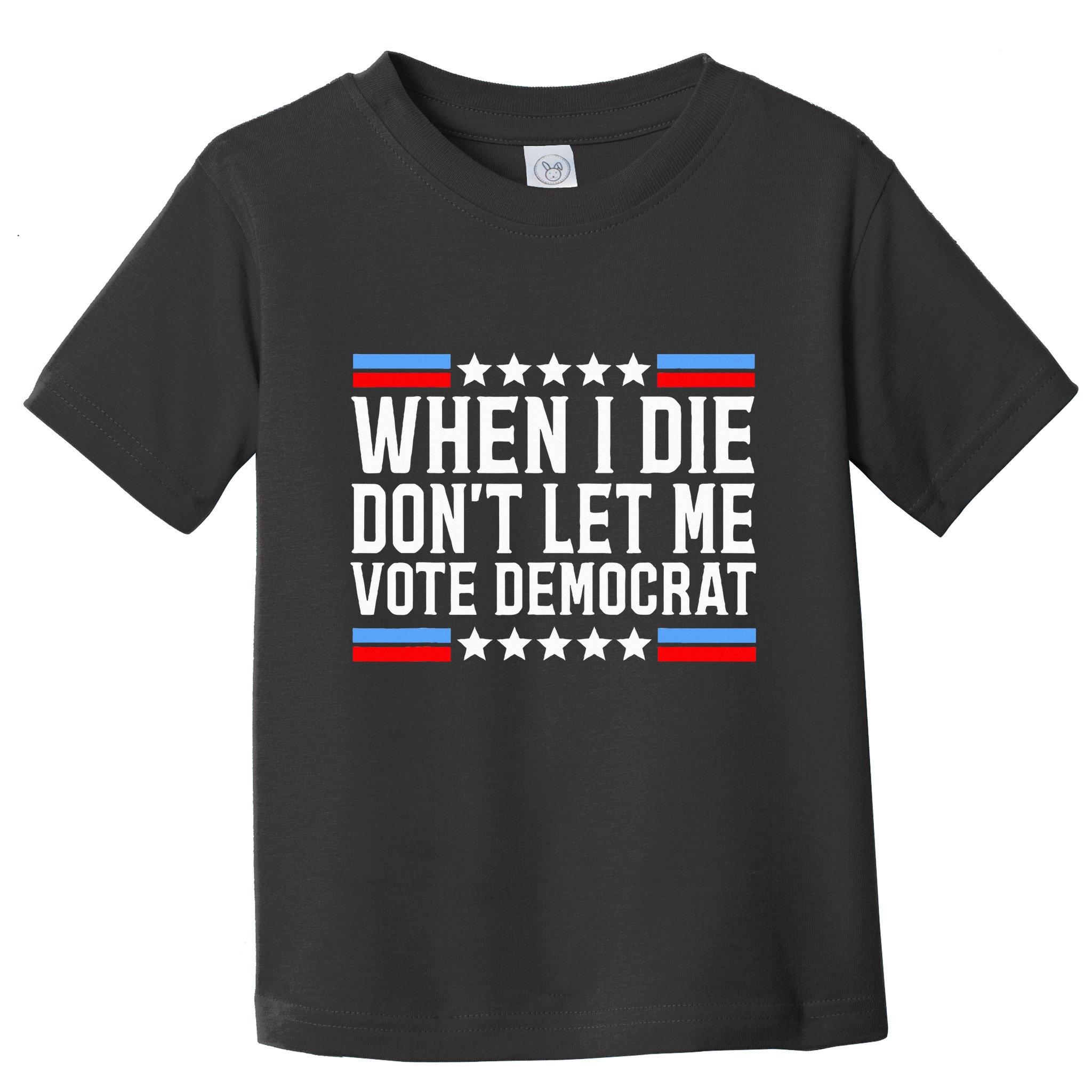 When I Die DonT Let Me Vote Democrat Toddler T-Shirt