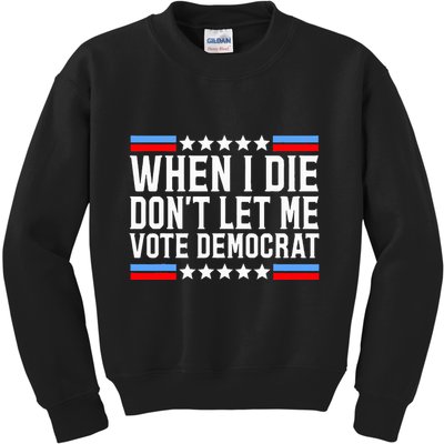 When I Die DonT Let Me Vote Democrat Kids Sweatshirt