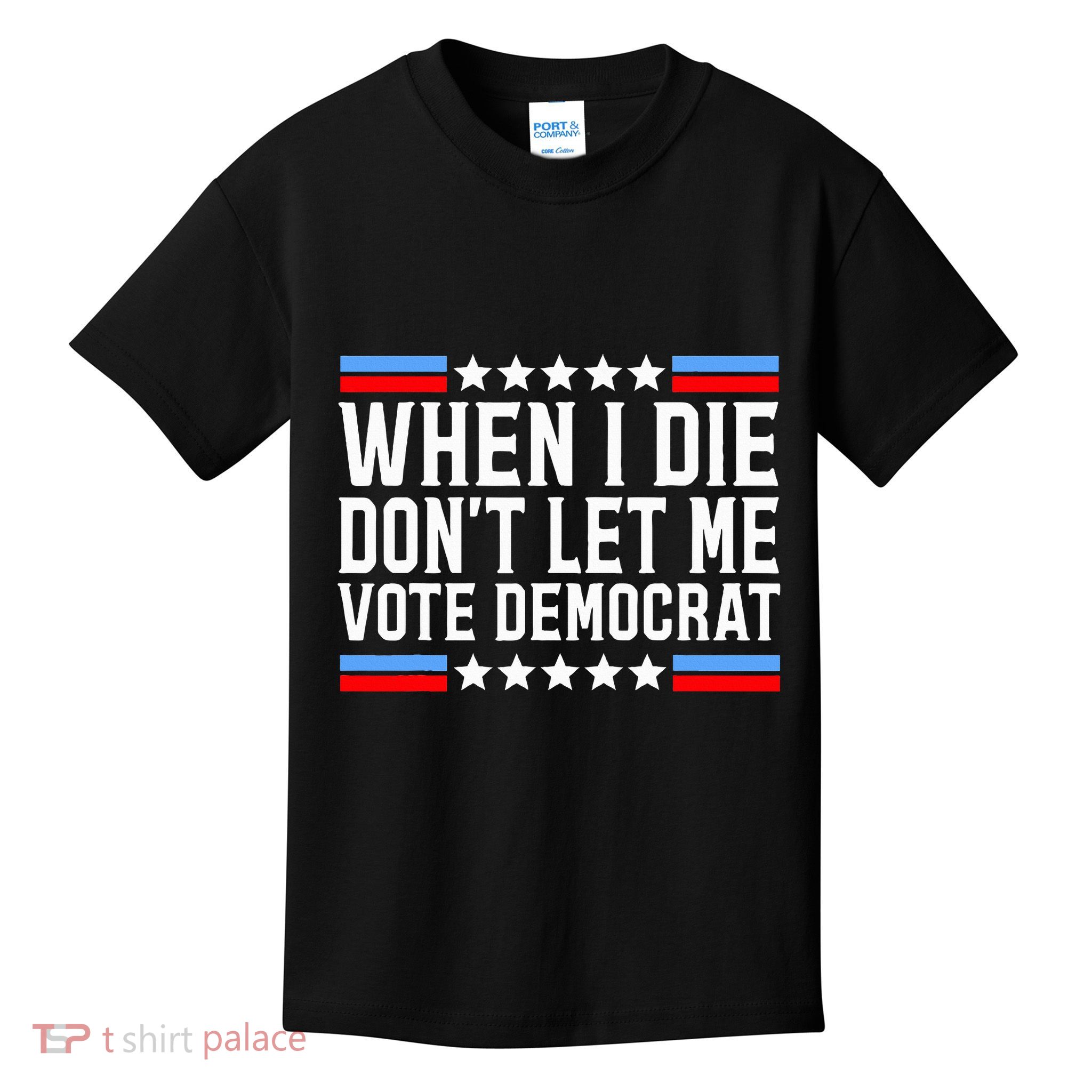 When I Die DonT Let Me Vote Democrat Kids T-Shirt