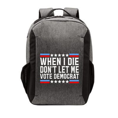 When I Die DonT Let Me Vote Democrat Vector Backpack