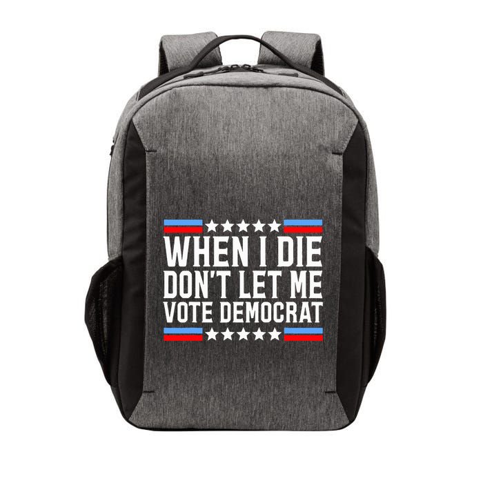 When I Die DonT Let Me Vote Democrat Vector Backpack