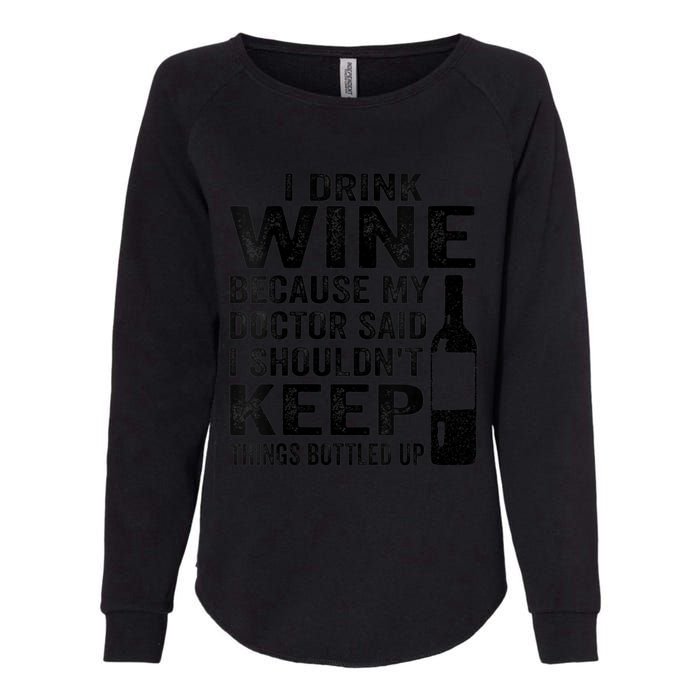 Wo I Drink Wine Because My Doctor Said I Shouldn't Keep Things V-Neck Womens California Wash Sweatshirt