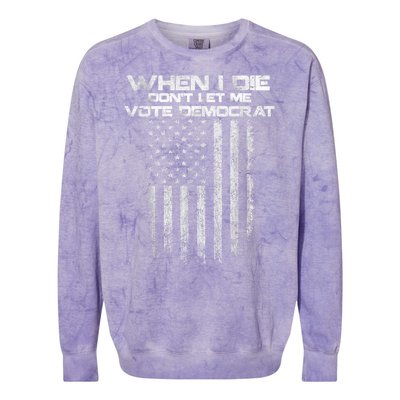 When I Die DonT Let Me Vote Democrat Vintage Us Flag Colorblast Crewneck Sweatshirt