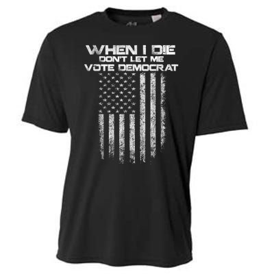 When I Die DonT Let Me Vote Democrat Vintage Us Flag Cooling Performance Crew T-Shirt