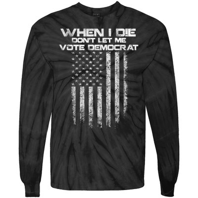 When I Die DonT Let Me Vote Democrat Vintage Us Flag Tie-Dye Long Sleeve Shirt