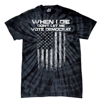 When I Die DonT Let Me Vote Democrat Vintage Us Flag Tie-Dye T-Shirt