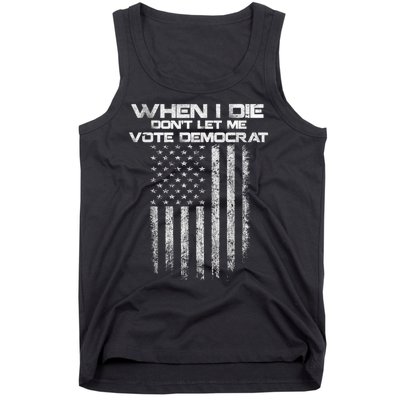 When I Die DonT Let Me Vote Democrat Vintage Us Flag Tank Top