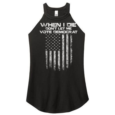 When I Die DonT Let Me Vote Democrat Vintage Us Flag Women’s Perfect Tri Rocker Tank