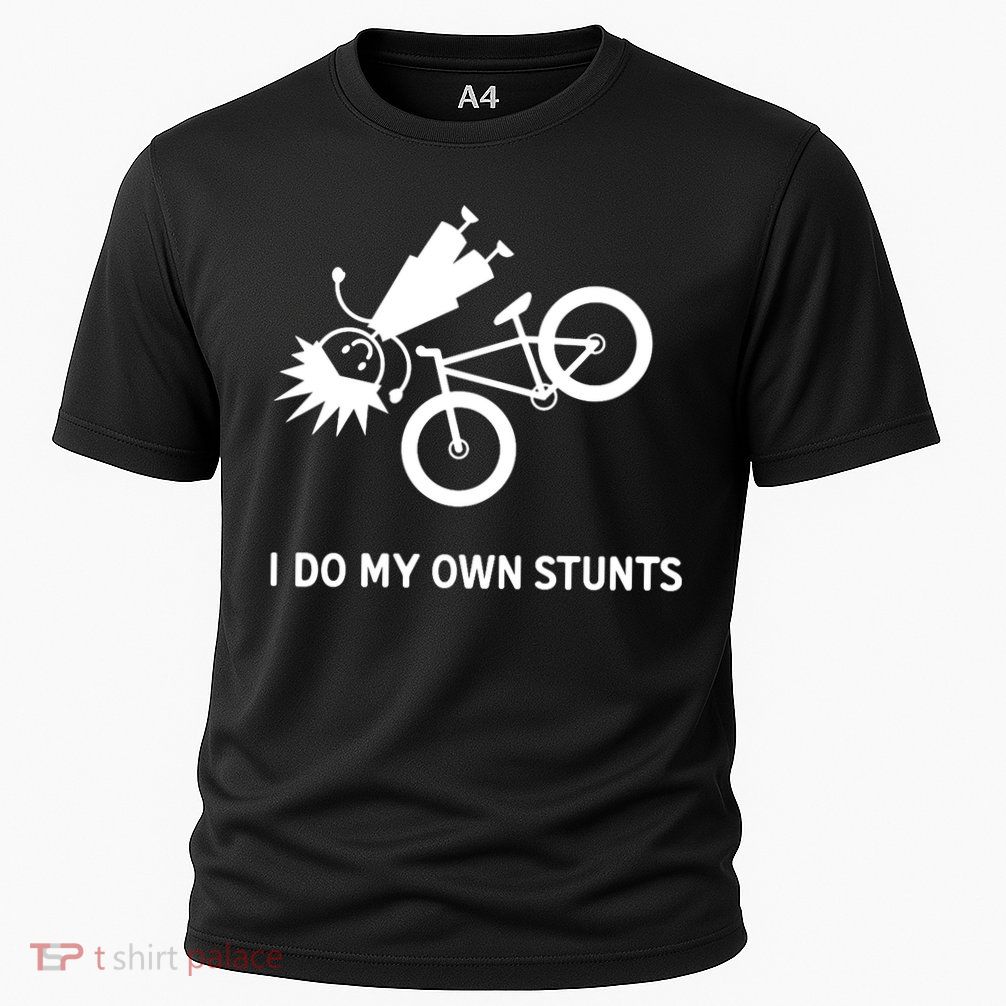 Wo I Do My Own Stunts Bicycle Performance Shirt
