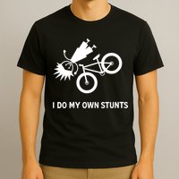 Wo I Do My Own Stunts Bicycle T-Shirt