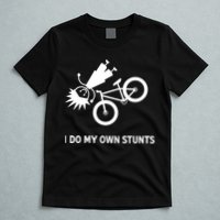 Wo I Do My Own Stunts Bicycle T-Shirt