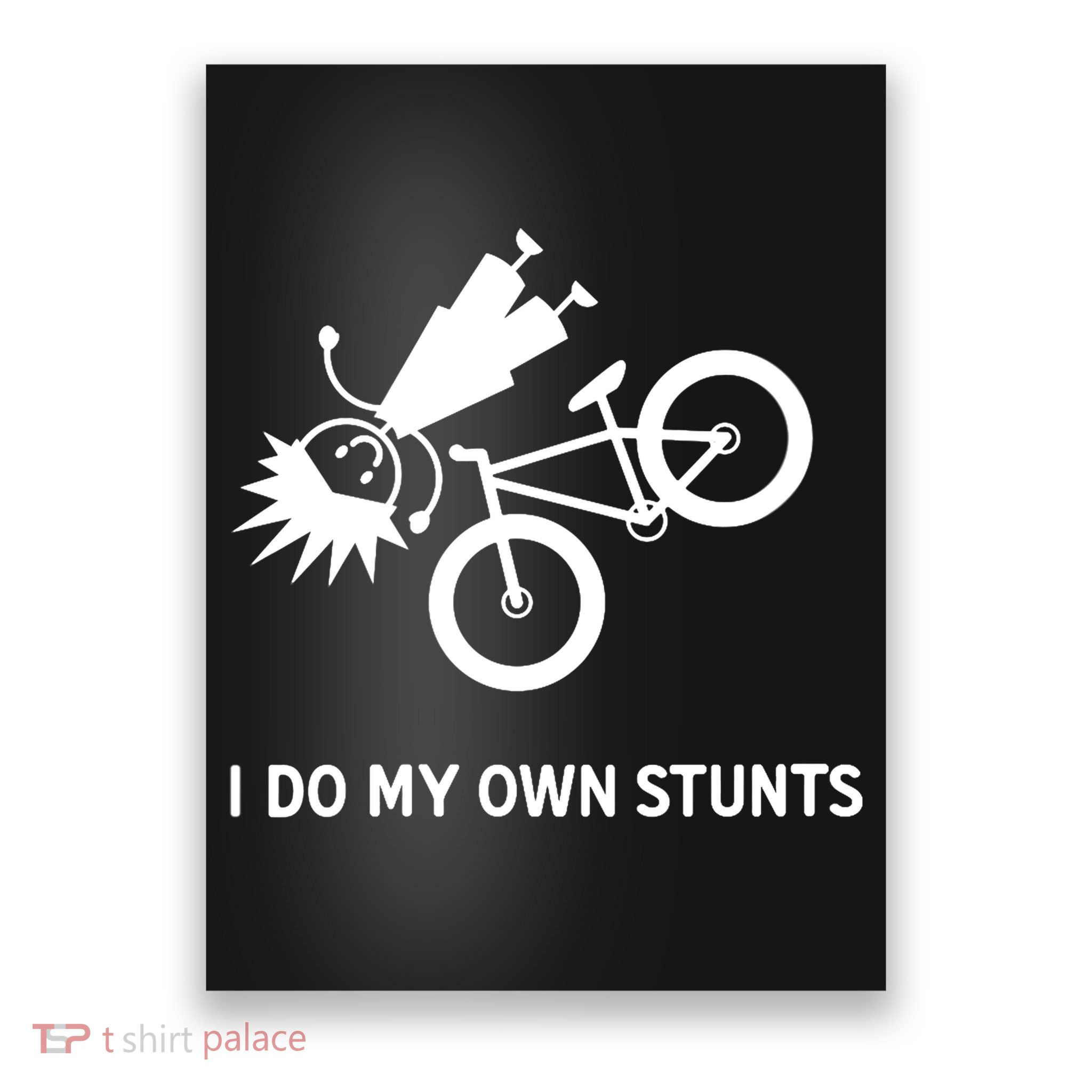Wo I Do My Own Stunts Bicycle Poster