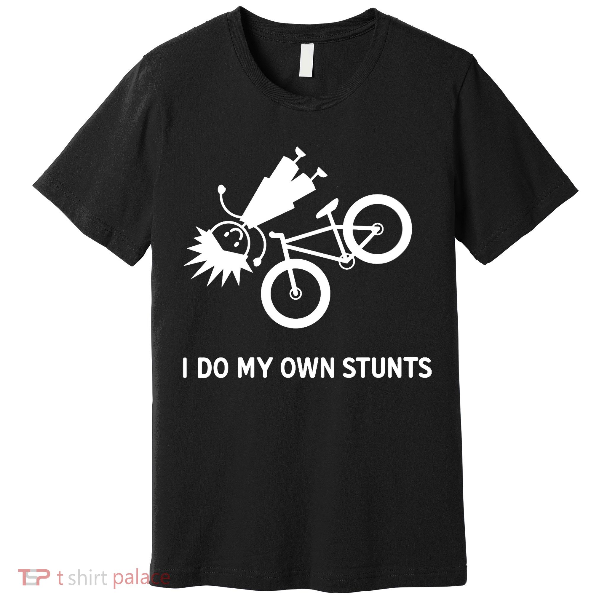 Wo I Do My Own Stunts Bicycle Premium T-Shirt