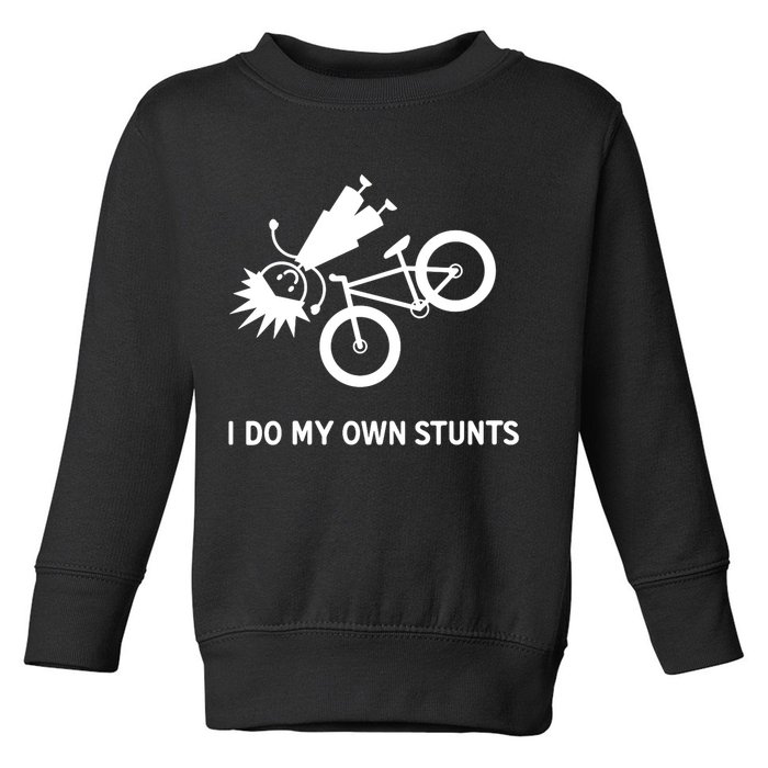 Wo I Do My Own Stunts Bicycle Toddler Sweatshirt