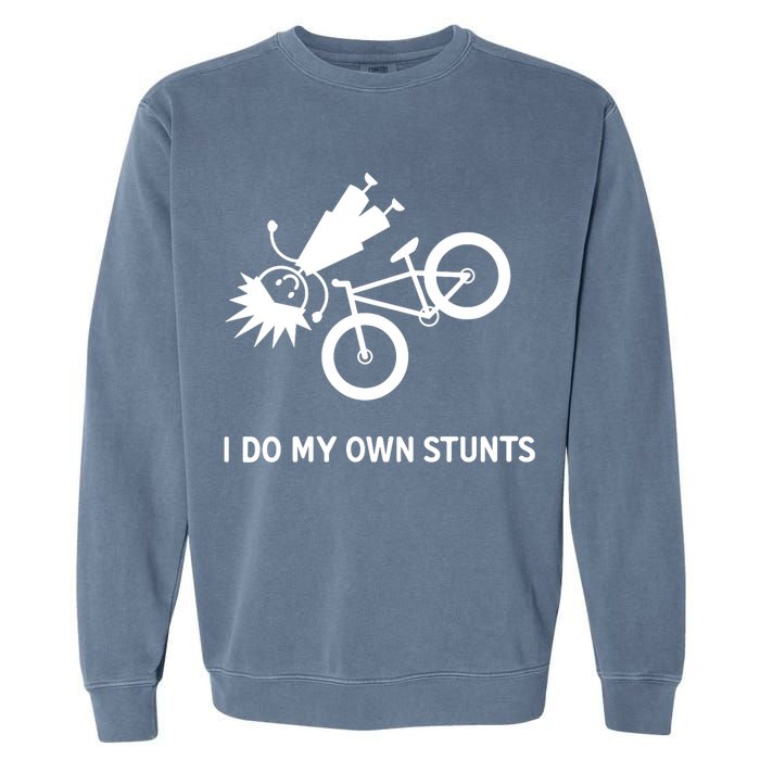 Wo I Do My Own Stunts Bicycle Garment-Dyed Sweatshirt