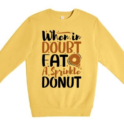 When In Doubt Eat A Sprinkle Donut Donuts Gift Premium Crewneck Sweatshirt