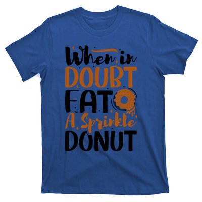 When In Doubt Eat A Sprinkle Donut Donuts Gift T-Shirt