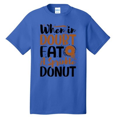 When In Doubt Eat A Sprinkle Donut Donuts Gift Tall T-Shirt