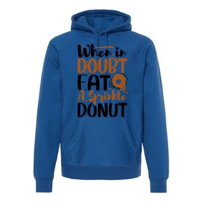 When In Doubt Eat A Sprinkle Donut Donuts Gift Premium Hoodie