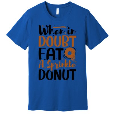 When In Doubt Eat A Sprinkle Donut Donuts Gift Premium T-Shirt