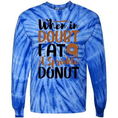 When In Doubt Eat A Sprinkle Donut Donuts Gift Tie-Dye Long Sleeve Shirt