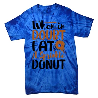 When In Doubt Eat A Sprinkle Donut Donuts Gift Tie-Dye T-Shirt