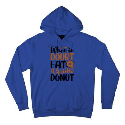 When In Doubt Eat A Sprinkle Donut Donuts Gift Tall Hoodie