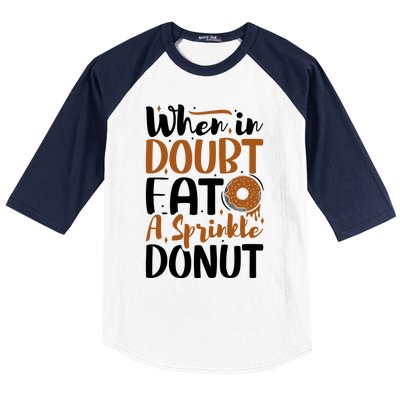 When In Doubt Eat A Sprinkle Donut Donuts Gift Baseball Sleeve Shirt