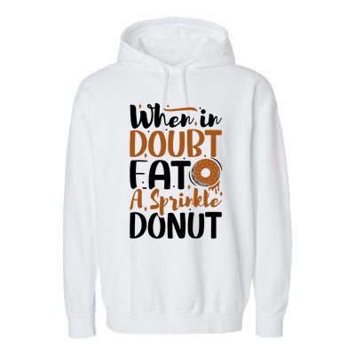 When In Doubt Eat A Sprinkle Donut Donuts Gift Garment-Dyed Fleece Hoodie