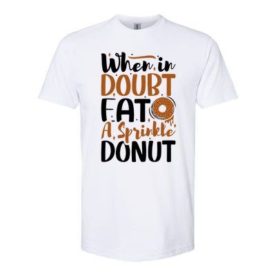 When In Doubt Eat A Sprinkle Donut Donuts Gift Softstyle CVC T-Shirt