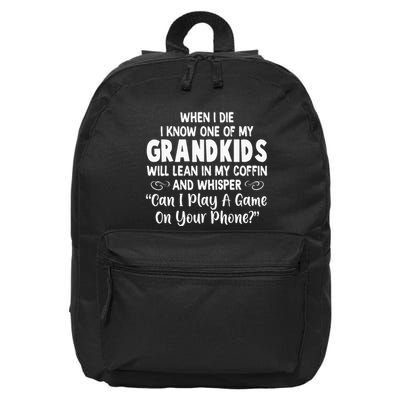 When I Die I Know One Of My Grandkids Will Lean I My Coffin 16 in Basic Backpack