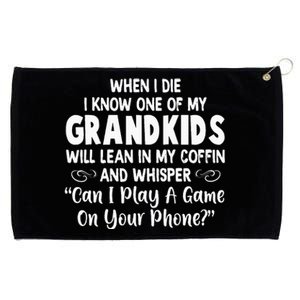 When I Die I Know One Of My Grandkids Will Lean I My Coffin Grommeted Golf Towel